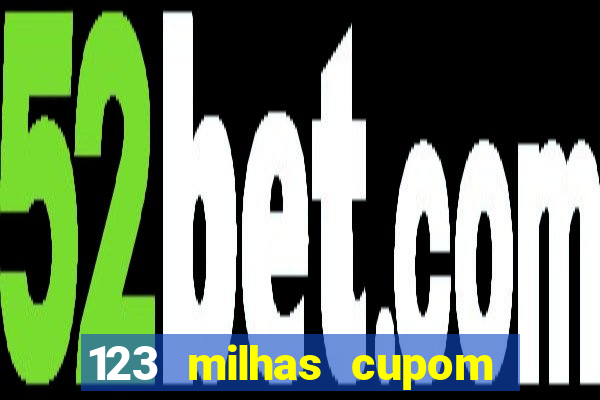 123 milhas cupom de desconto